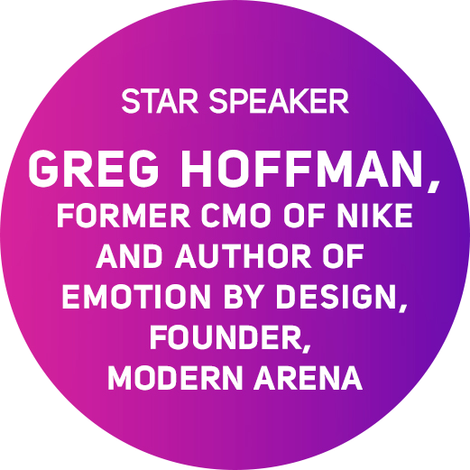 GREG HOFFMAN, FORMER CMO OF NIKE, AUTHOR, “EMOTION BY DESIGN”, FOUNDER, MODERN ARENA